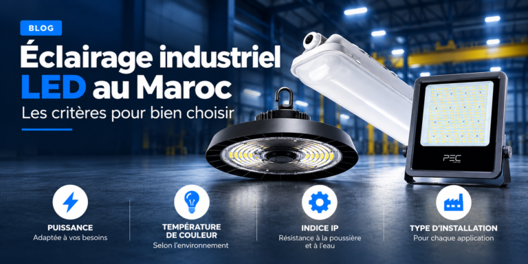 Éclairage industriel LED au Maroc : les critères pour bien choisir
